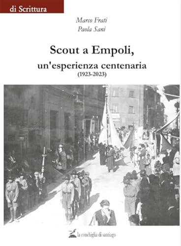Scout A Empoli. Un'esperienza Centenaria (1923-2023)