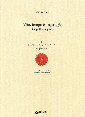 Vita, Tempo E Linguaggio (1508-1510). L Lettura Vinciana (17 Aprile 2010)