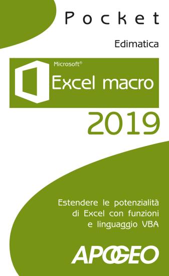 Excel macro 2019. Estendere le potenzialit di Excel con funzioni e linguaggio VBA