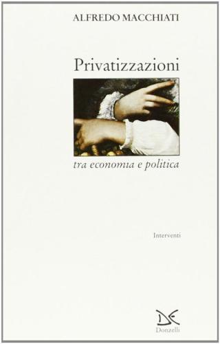 Privatizzazioni Tra Economia E Politica