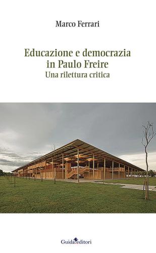 Educazione E Democrazia In Paulo Freire. Una Rilettura Critica