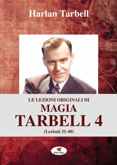 Le lezioni originali di magia Tarbell. Vol. 4