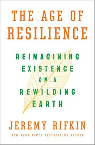 The Age Of Resilience: Reimagining Existence On A Rewilding Earth