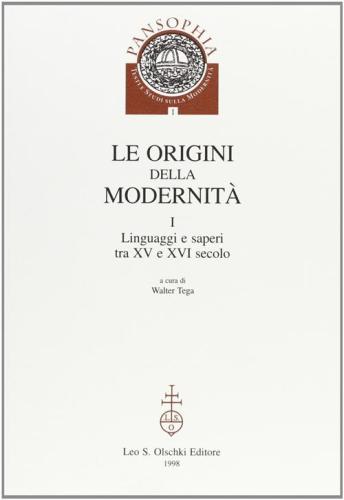Le Origini Della Modernit. Vol. 1 - Linguaggi E Saperi Tra Xv E Xvi Sec
