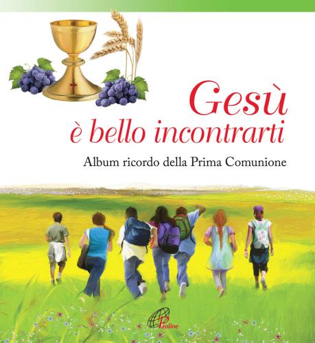Ges,  Bello Incontrarti. Album Ricordo Della Prima Comunione. Ediz. Illustrata