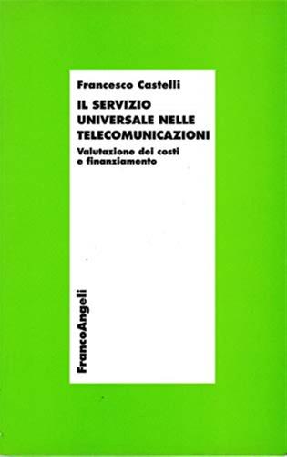 Il Servizio Universale Nelle Telecomunicazioni. Valutazione Dei Costi E Finanziamento