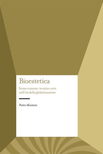 Bioestetica. Senso Comune, Tecnica E Arte Nell'et Della Globalizzazione