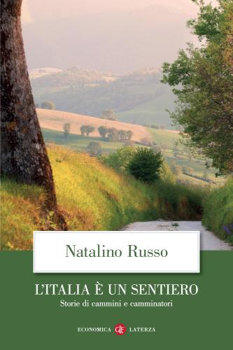 L'italia  Un Sentiero. Storie Di Cammini E Camminatori
