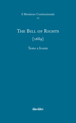 The Bill Of Rights (1689). Ediz. Multilingue