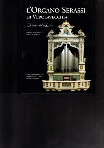 L'organo Serassi Di Verolavecchia. L'arte Del Suono
