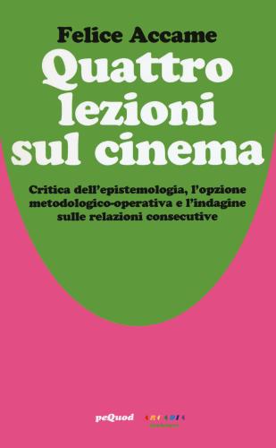 Quattro Lezioni Sul Cinema. Critica Dell'epistemologia, L'opzione Metodologico-operativa E L'indagine Sulle Relazioni Consecutive
