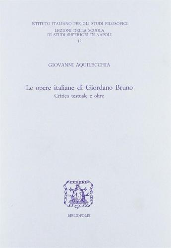 Le Opere Italiane Di Giordano Bruno. Critica Testuale E Oltre