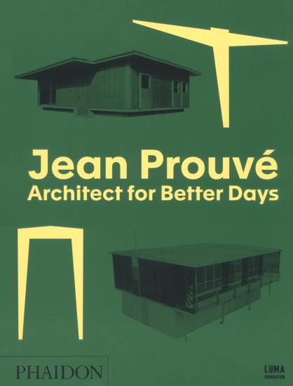 Jean Prouv. Architect for better days. Ediz. illustrata