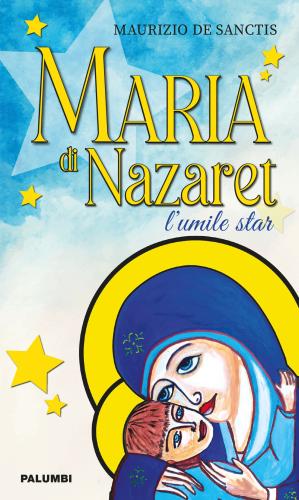 Maria Di Nazaret. L'umile Star