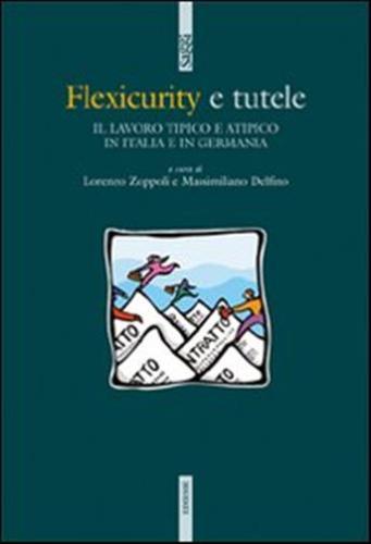 Flexicurity E Tutele. Il Lavoro Tipico E Atipico In Italia E In Germania