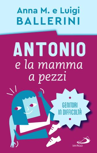 Antonio E La Mamma A Pezzi. Anche Mamma E Papà Possono Essere In Difficoltà