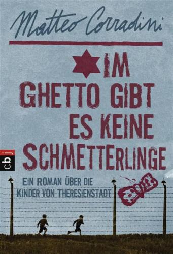 Im Ghetto Gibt Es Keine Schmet: Ein Roman ber Die Kinder Von Theresienstadt