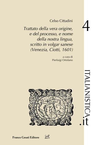 Trattato della vera origine, e del processo, e nome della nostra lingua, scritto in vulgar sanese (Venezia, Ciotti, 1601)