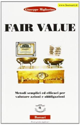 Fair Value. Vol. 1 - Metodi Semplici Ed Efficaci Per Valutare Azioni E Obbligazioni
