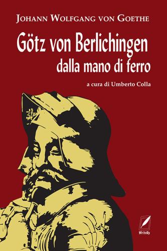 Gtz Von Berlichingen Dalla Mano Di Ferro. Nuova Ediz.