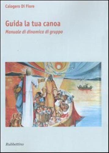 Guida La Tua Canoa. Manuale Di Dinamica Di Gruppo