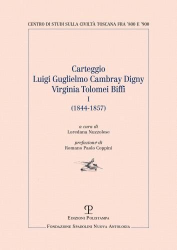 Carteggio Luigi Guglielmo Cambray Digny-virginia Tolomei Biffi (1844-1857). Vol. 1