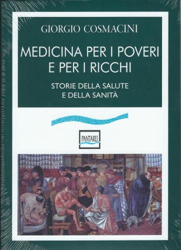 Medicina Per I Poveri E Per I Ricchi. Storia Della Salute E Della Sanit