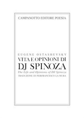 Vita E Opinioni Di Dj Spinoza-the Life And Opinions Of Dj Spinoza. Ediz. Bilingue