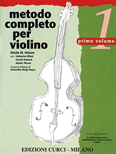 Metodo Completo Per Violino. Un Approccio Completo E Multidisciplinare Allo Studio Del Violino. Vol. 1