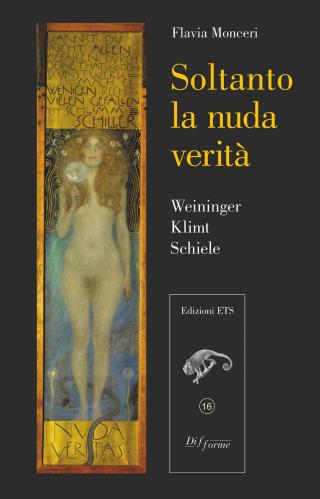 Soltanto La Nuda Verit. Weininger, Klimt, Schiele