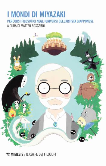 I mondi di Miyazaki. Percorsi filosofici negli universi dell'artista giapponese