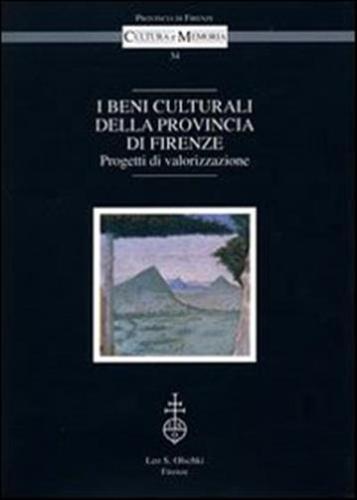 I Beni Culturali Della Provincia Di Firenze. Progetti Di Valorizzazione. Atti Del Convegno (firenze, 18 Marzo 2004)