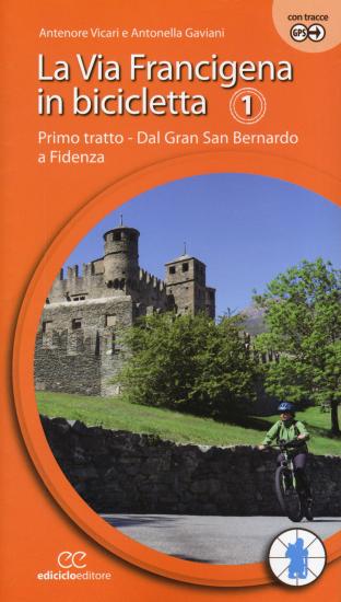 La via Francigena in bicicletta. Ediz. a spirale. Vol. 1
