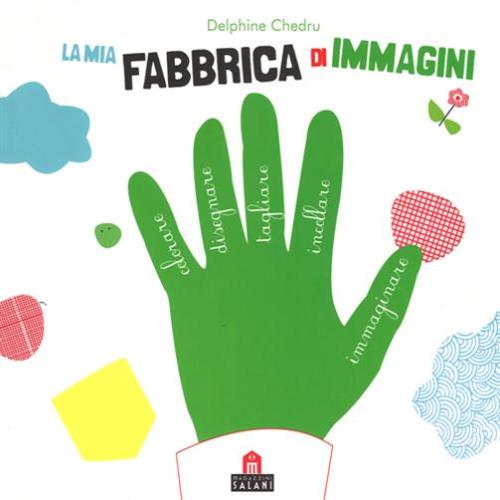 La Mia Fabbrica Di Immagini. Con Adesivi. Ediz. Illustrata