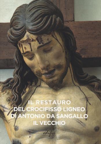 Il Restauro Del Crocifisso Ligneo Di Antonio Da Sangallo Il Vecchio. Ediz. Illustrata