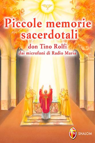 Piccole Memorie Sacerdotali. Don Tino Rolfi Dai Microfoni Di Radio Maria