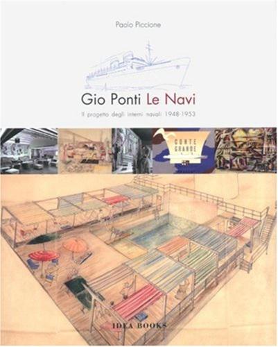 Gio Ponti. Le Navi: Il Progetto Degli Interni Navali 1948-1953. Ediz. Italiana E Inglese
