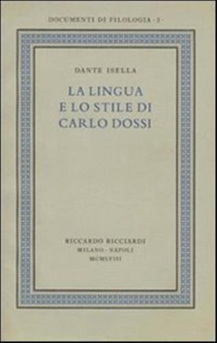 La Lingua E Lo Stile Di Carlo Dossi Del Volume Ricciardi, documenti Di Filologia, 3, 1958. Ediz. In Facsimile