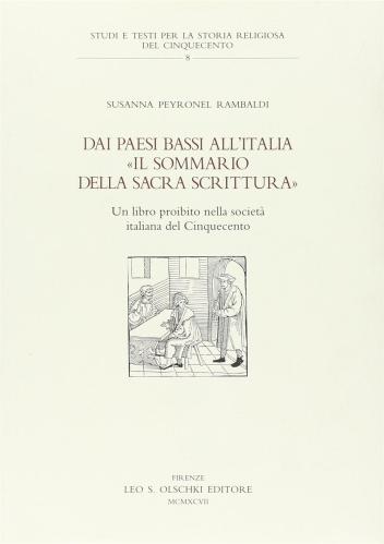 Dai Paesi Bassi All'italia. il Sommario Della Sacra Scrittura. Un Libro Proibito Nella Societ Italiana Del Cinquecento