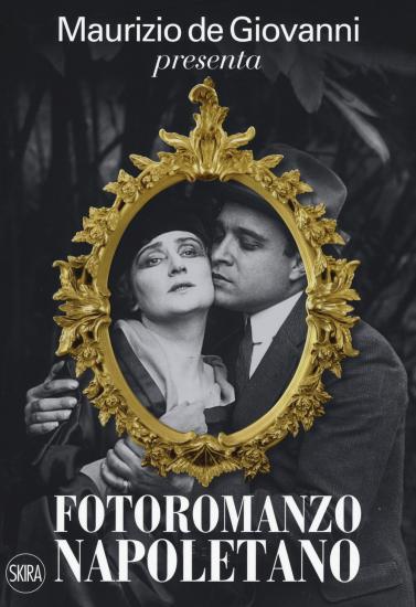 Maurizio de Giovanni presenta Fotoromanzo napoletano. Ediz. illustrata