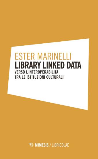 Library linked data. Verso l'interoperabilit tra le istituzioni culturali