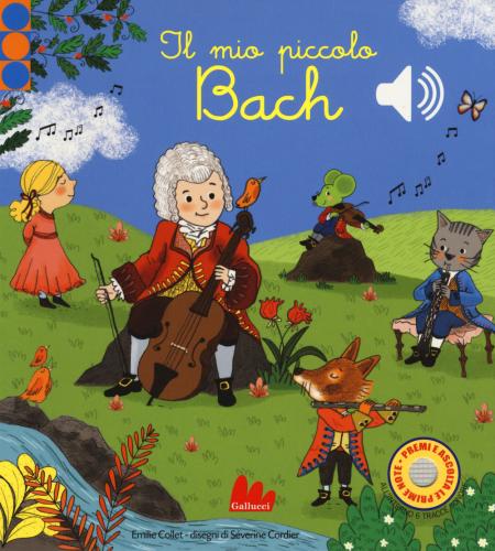 Il Mio Piccolo Bach. Libro Sonoro. Ediz. A Colori