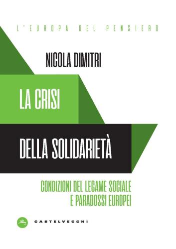 La Crisi Della Solidariet. Condizioni Del Legame Sociale E Paradossi Europei