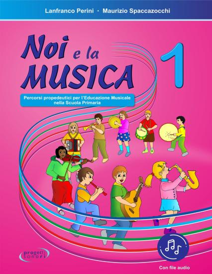 Noi e la musica. 1 Percorsi propedeutici per l'insegnamento della musica nella scuola primaria. Con File audio in streaming