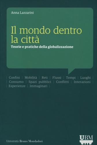 Il Mondo Dentro La Citt. Teorie E Pratiche Della Globalizzazione