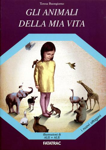 Gli Animali Della Mia Vita. Ediz. Illustrata
