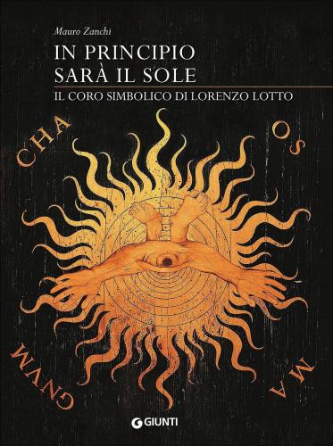 In Principio Sar Il Sole. Il Coro Simbolico Di Lorenzo Lotto