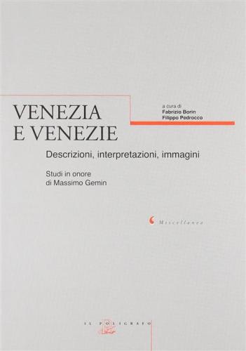 Venezia E Venezie. Descrizioni, Interpretazioni, Immagini. Studi In Onore Di Massimo Gemin