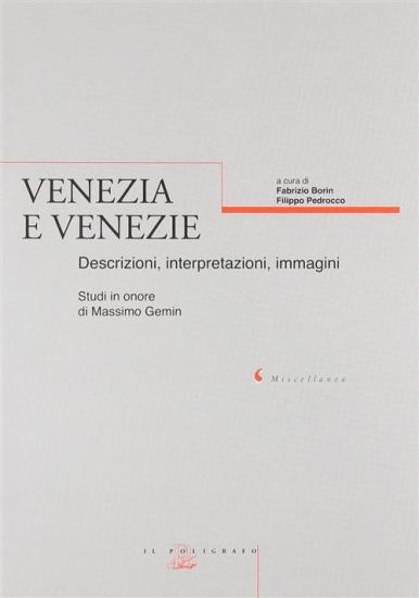 Venezia e Venezie. Descrizioni, interpretazioni, immagini. Studi in onore di Massimo Gemin