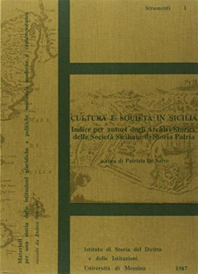 Cultura e societ in Sicilia. Indice per autori degli archivi storici delle societ siciliane di storia patria